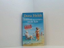 Bei Hitze ist es wenigstens nicht kalt: Roman Roman Heldt, Dora: