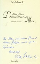 Dahlien pflanzt man nicht im März (SIGNIERTES EXEMPLAR) Maasch, Erik: