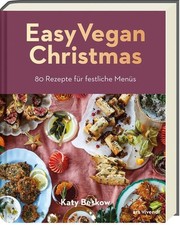 Easy Vegan Christmas. 80 Rezepte für festliche Menüs. Beskow, Katy: