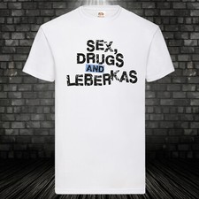 Sex, Drugs and Leberkas Shirt