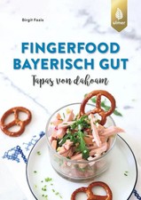 Fingerfood - bayerisch gut | Tapas von dahoam | Birgit Fazis | Deutsch | Buch