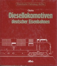 Glatte, Wolfgang: Diesellokomotiven deutscher Eisenbahnen.