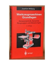 Werkzeugmaschinen. Grundlagen.: Zerspantechnik, Dynamik, Baugruppen und Steuerun