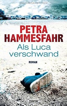 Als luca verschwand roman von - verschwand:,
