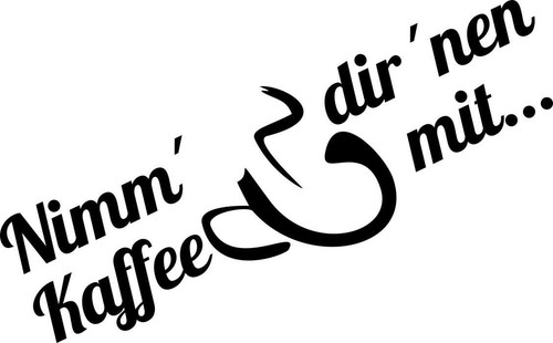 Nimm dir nen kaffee - dir, 'nen