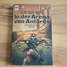 IN DER ARENA VON ANTARES = Alan Burt Akers =  SiFi - Roman =