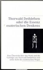 Thorwald Dethlefsen oder die Essenz esoterischen Denkens 9783837060843