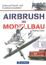 Faber: Airbrush im Modellbau Handbuch/Ratgeber/Anleitung/Modelle/Techniken/Farbe