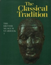 The Classical Tradition: The British Museum Yearbook 1.