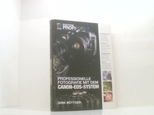 Professionelle Fotografie mit dem CANON-EOS-System  Edition ProfiFoto Dirk Bött