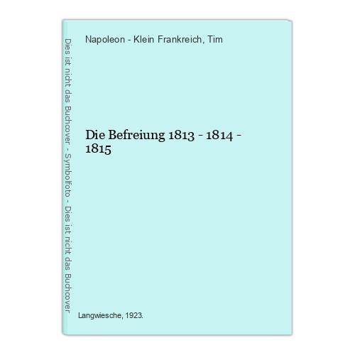 Die befreiung 1813 1814 - die,