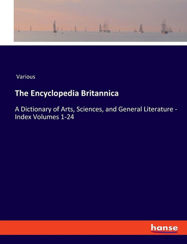 The encyclopedia britannica - encyclopedia,