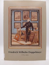 Friedrich Wilhelm Doppelmayr : 4.9.1776 - 2.8.1845 ; Katalog zur Gedächtnisausst