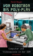 Von Robotron bis Poly-Play Computer und Videospiele in der DDR