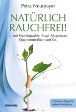Natürlich rauchfrei! ... mit Homöopathie, Klopf-Akupressur, Quantenmedizin und C