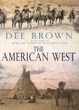 The American West,Dee Brown