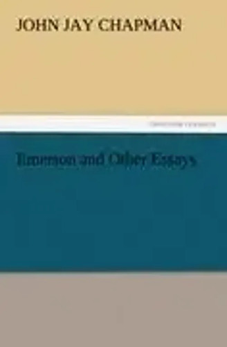 John jay chapman - emerson, and