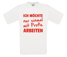 T Shirt - Einmal nur mit