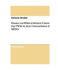 Einsatz von Wikis in kleinen Unternehmen. Das TWiki in dem Unternehmen dyco MEDI