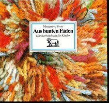 Aus bunten Fäden - Handarbeitsbuch für Kinder / mit Beilage