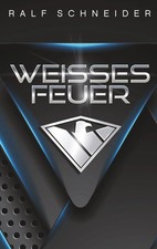 Weisses feuer ralf schneider - weisses,