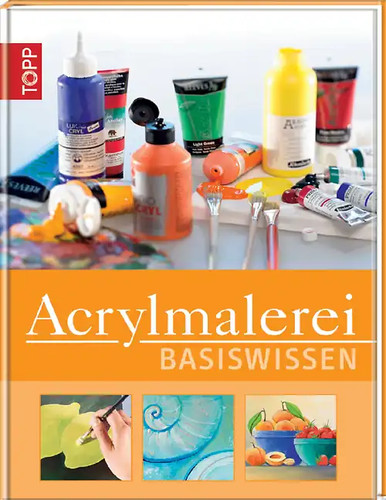 Basiswissen acrylmalerei - basiswissen,