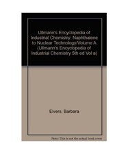 Ullmann's Encyclopedia of Industrial Chemistry: Naphthalene to Nuclear Technolog