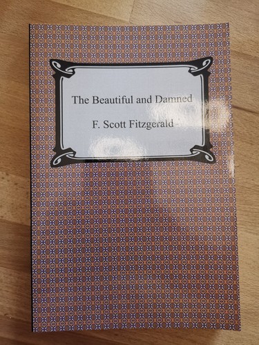 The beautiful and damned - the,