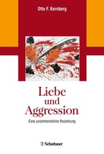 Otto F. Kernberg Liebe und Aggression