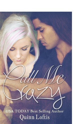 Call crazy loftis quinn - me, crazy,loftis,