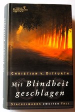 Mit Blindheit geschlagen Stachelmanns zweiter Fall Christian von Ditfurth 2004