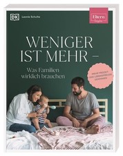 ELTERN-Ratgeber. Weniger ist mehr - was Familien wirklich brauchen | 2022