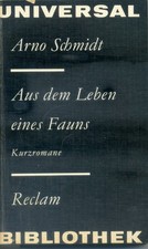 Arno Schmidt: Aus dem Leben eines Fauns. - Reclam Bd. 794