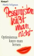 Pessimisten küsst man nicht. Optimismus kann man lernen