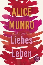 Alice Munro Liebes Leben