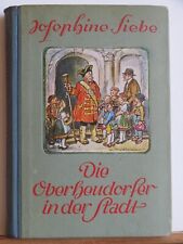 Josephine Siebe: Die Oberheudorfer in der Stadt - Eine heitere Erzählung - 1938