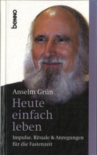 Heute einfach leben von Pater Anselm Grün (Gebunden)