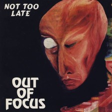 Out Of Focus ‎- Not Too Late