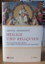 Arnold Angenendt Heilige und Reliquien Die Geschichte ihres Kultes