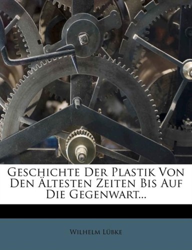 Lubke geschichte der - -, plastik
