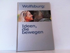 Wolfsburg. Ideen, die bewegen. Wolfburg - Volkswagen-: