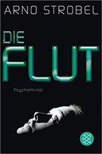 Arno Strobel - Die Flut - Psychothriller