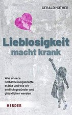 Lieblosigkeit macht krank: Was unsere Selbstheilungsk... | Book | condition good