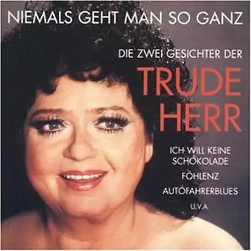 Trude herr niemals geht - geht, man