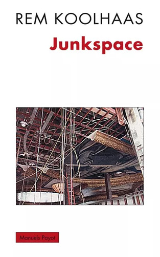 Junkspace repenser - junkspace.,