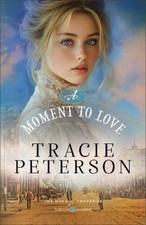 Tracie Peterson A Moment to