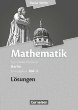 Mathematik Leistungskurs MA-3. Lösungen zum Schülerbuch Berlin von Anton Bigalke