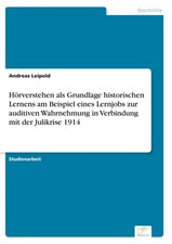 Andreas Leipold | Hörverstehen als Grundlage historischen Lernens am Beispiel...
