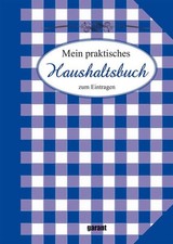 Mein praktisches Haushaltsbuch zum Eintragen zum Eintragen garant Verlag G 52332
