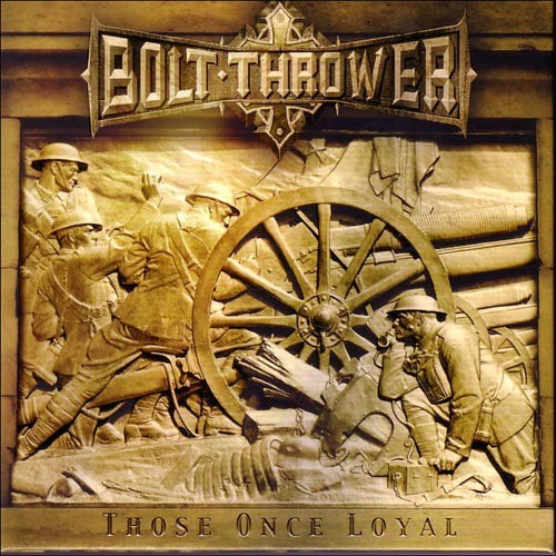 Bolt thrower those once - -,